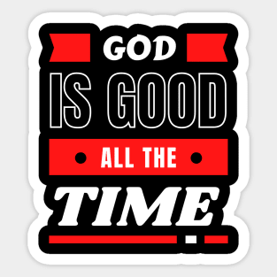 God Is Good All The Time | Christian Typography Sticker